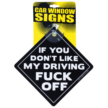 If You Don't Like My Driving Fuck Off Car Window Signs